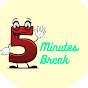 5 Minutes Break
