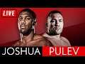 🔴 ANTHONY JOSHUA vs KUBRAT PULEV Live Stream Watch Along - Joshua vs Pulev Live Reactions