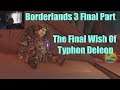 Borderlands 3 Final Part The Final Wish Of Typhon Deleon