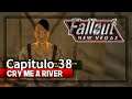 Fallout New Vegas | Let's Play en Español | Capitulo 38 | "CRY ME A RIVER" 😃😎 | #Gameplay #Fallout