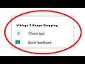 How To Fix Vikings 2 Apps Keeps Stopping Error Android & Ios - Fix Vikings 2 App Not Open Problem
