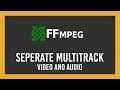 Seperate video and multitrack audio EASILY with FFMPEG | Guide