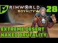 Slicing and Dicing in 1440p - Rimworld Royalty Extreme Desert Ep. 28 [Rimworld Naked Brutality]