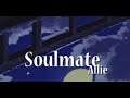 Soulmate -  Alli€ ( Official Lyric Video )