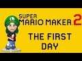 The First Day - Mario Maker 2 - The Bwarch Show