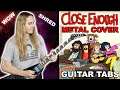 Close Enough | Metal Cover | Guitar Tabs | Andrew Soto