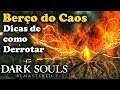 Dark Souls Remastered: Dicas de Como derrotar o chefe Berço do Caos