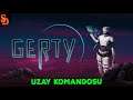 Gerty | İlk Bakış | İnceleme | Uzay Komandosu | #gerty