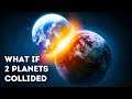 What Would Happen If Planetary Collision Occurs