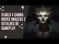 Viva News: Diablo 4 ganha novas imagens e detalhes de gameplay