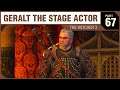 GERALT THE STAGE ACTOR - The Witcher 3 - PART 67
