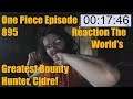 One Piece Episode 895 Reaction The World's Greatest Bounty Hunter, Cidre!