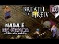 PROJETO REMAKE - BREATH OF FIRE IV #10 |"O Mercador Marlok!" [PS1] | Legendas - PT-BR