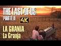 The Last of Us Parte II - La Granja - La Granja [GUÍA 4K en SUPERVIVIENTE]