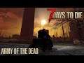 7 Days To Die | Live Stream (Alpha 19.6) - Army of the Dead