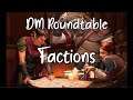 DM Roundtable March 2021: Factions