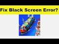 How to Fix Sea Port App Black Screen Error Problem in Android & Ios | 100% Solution