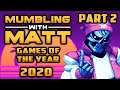 Mumbling With Matt - The GOTY 2020 (Part 2/2) ft. Liam