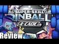 Super Skill Pinball: 4-Cade Review - with Tom Vasel