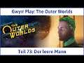 The Outer Worlds deutsch Teil 73 - Der leere Mann Let's Play