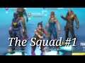 The Squad Fortnite - Episode #1