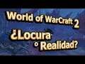 🔥 World of WarCraft 2 - ¿Locura o realidad?