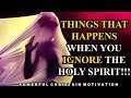 5 THINGS THAT HAPPENS  WHEN YOU IGNORE THE HOLY SPIRIT!!! POWERFUL 2021 MOTIVATION
