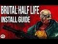Brutal Half Life  Mod - Install Guide