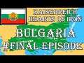 Hearts of Iron IV - Kaiserreich: Greater Bulgaria #Final Episode