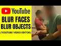 How To Blur Faces Or Objects In YouTube Video Editor (Blur Effect In YouTube)