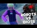 Robots Vs. Bunch Of Idiots!