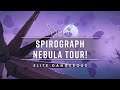 Spirograph Nebula Tour w/ WKJezz & BossLadyB