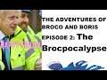 The Adventures Of Broco And Boris Episode 2 (Two): The Brocpocalypse