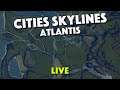 Detailing the University In Atlantis City - Cities Skylines - Live