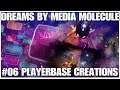 #06 Playerbase creations, Dreams, PS4PRO, gameplay, playthrough