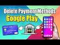 How to DELETE Payment Methods from Google Play Store (Credit Card or Bank Account)