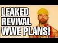 LEAKED REVIVAL WWE PLANS!!!!