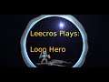 Leecros Plays: Loop Hero - Part 4(Chrono Experiments)