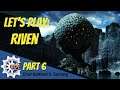 Let's Play: Riven, The Sequel To Myst (Blind) part 6