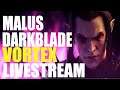 Malus Darkblade Vortex Livestream Part 3