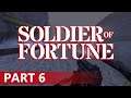 Soldier of Fortune - A Let's Play, Part 6
