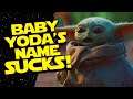 Baby Yoda has a NAME and it SUCKS!