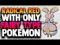Can You Beat Pokemon Radical Red With Only FAIRY TYPE POKEMON?! (MONOTYPE CHALLENGE)