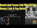 Death And Taxes Full Play Of The Demo I Got A Pay Raise