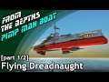 FTD / Pimp Mah Boat with Dama / Build 1 ~ Flying Dreadnought (part 1/2)