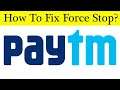 How To Fix PayTm App Force Stop Problem Android & Ios - Solve PayTm Keeps Stop