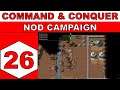 Let's Play Command & Conquer (1995) - NOD Campaign - Episode 26