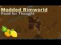 Let's Play Modded Rimworld Food for Thought Eps.2 "Workshop"