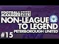 PLAY-OFF SEMI-FINAL | Part 15 | PETERBOROUGH | Non-League to Legend FM21 | Football Manager 2021