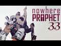 SB Plays Nowhere Prophet 33 - An Explosive Beginning